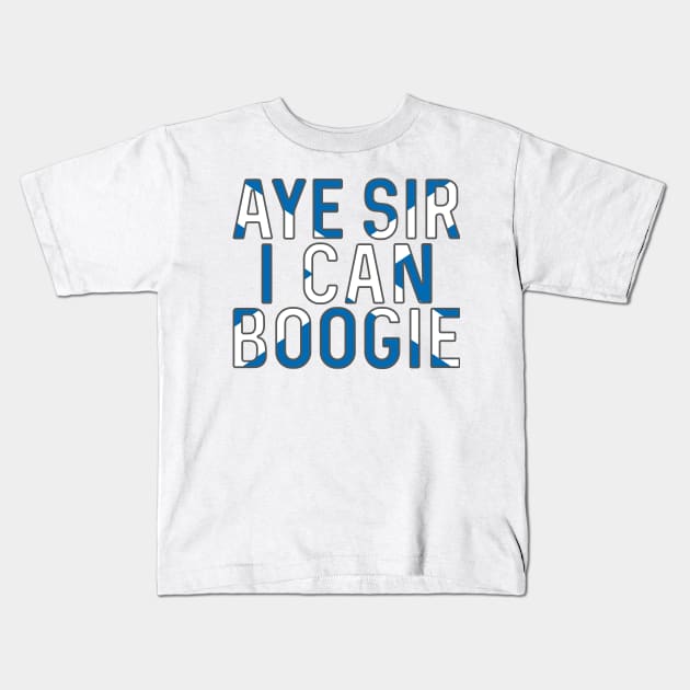 Aye Sir I Can Boogie, Scottish Saltire Football Slogan Design Kids T-Shirt by MacPean